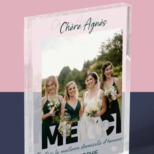 La Photo Et Un Texte: Tu Étais La Meilleure Demoiselle D'Honneur ! - Bloc Acrylique