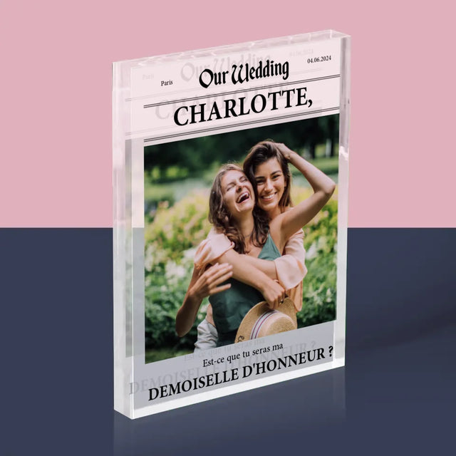 La Photo Et Un Texte: Our Wedding Demoiselle D'Honneur - Bloc Acrylique