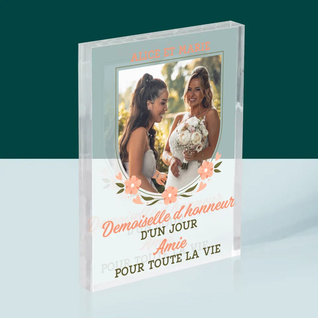 La Photo Et Un Texte: Demoiselle D'Honneur D'Un Jour - Bloc Acrylique