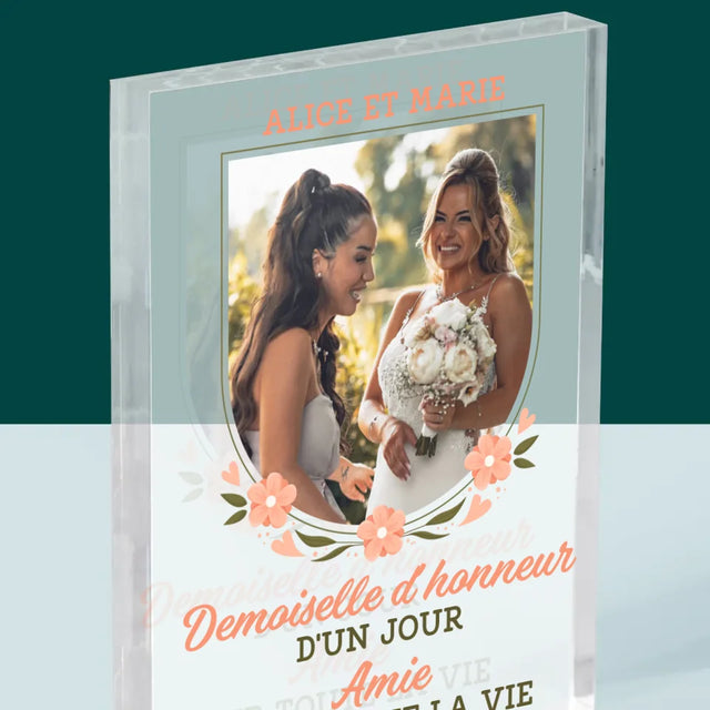 La Photo Et Un Texte: Demoiselle D'Honneur D'Un Jour - Bloc Acrylique