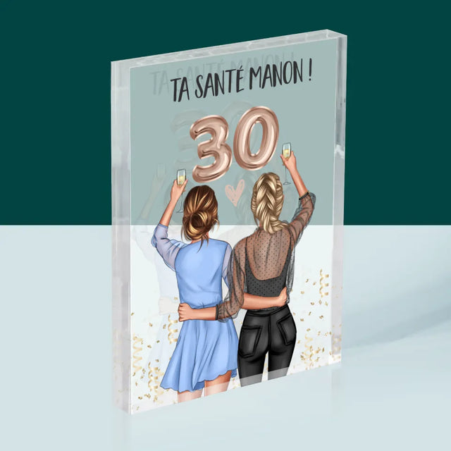 La Création Du Personnage: Ta Santé 30 - Bloc Acrylique