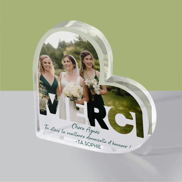 La Photo Et Un Texte: Tu Étais La Meilleure Demoiselle D'Honneur ! - Bloc Acrylique Cœur