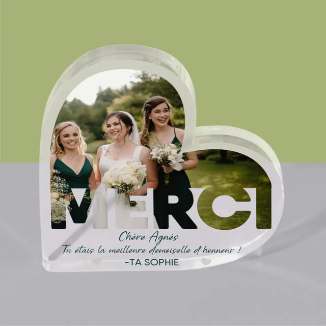 La Photo Et Un Texte: Tu Étais La Meilleure Demoiselle D'Honneur ! - Bloc Acrylique Cœur
