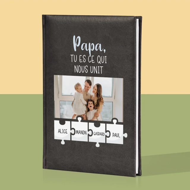 La Photo Et Un Texte: Papa, Tu Es Ce Qui Nous Unit - Cahier De Notes