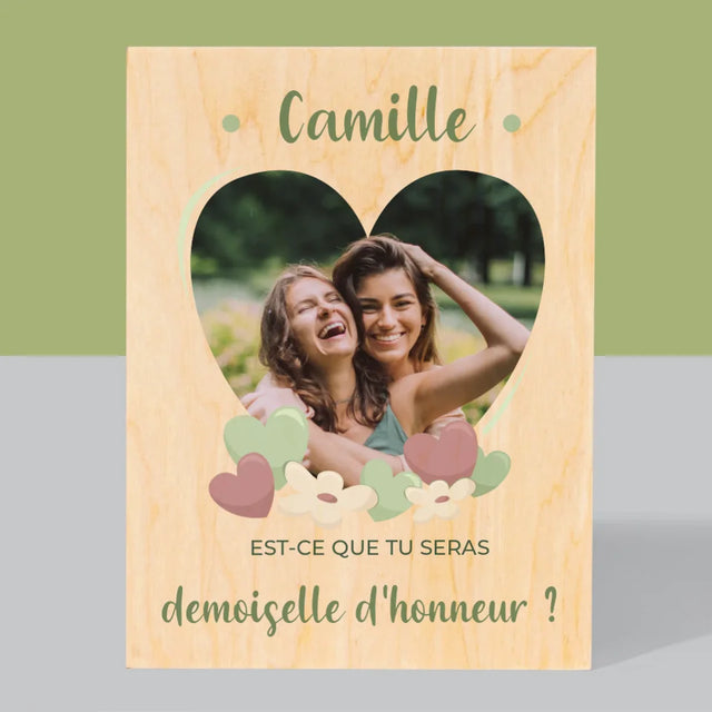 La Photo Et Un Texte: Est-Ce Que Tu Seras Ma Demoiselle D'Honneur ? - Impression Sur Bois