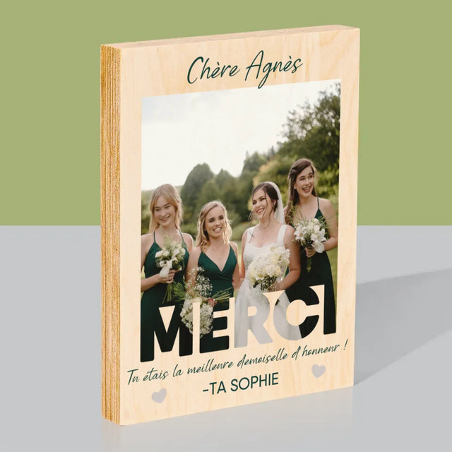 La Photo Et Un Texte: Tu Étais La Meilleure Demoiselle D'Honneur ! - Impression Sur Bois
