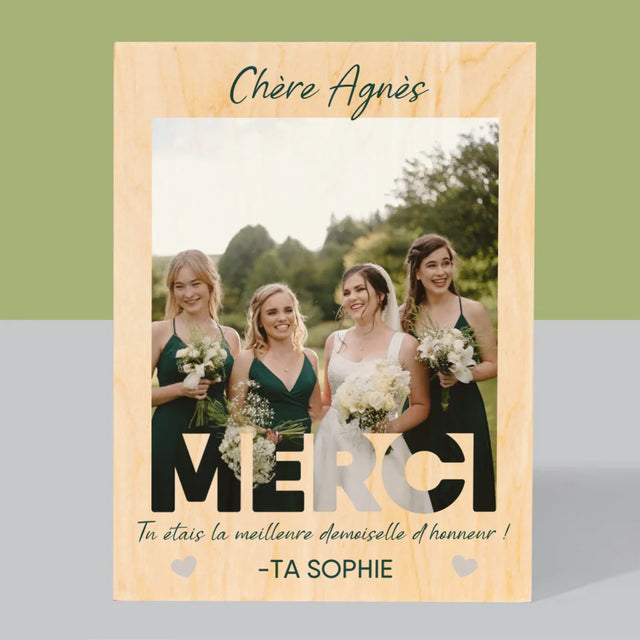 La Photo Et Un Texte: Tu Étais La Meilleure Demoiselle D'Honneur ! - Impression Sur Bois