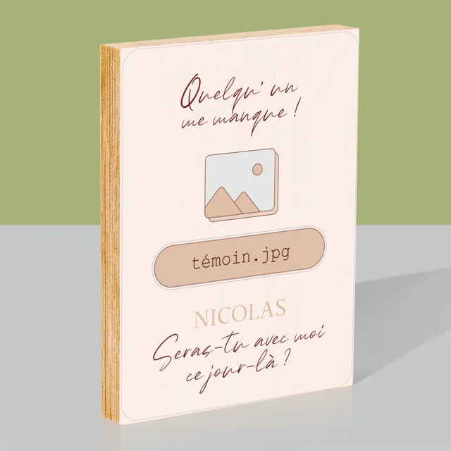 Le Prénom Et Un Texte: Quelqu'Un Me Manque Témoin - Impression Sur Bois