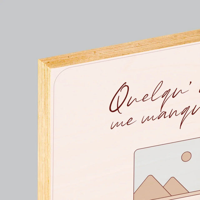 Le Prénom Et Un Texte: Quelqu'Un Me Manque Témoin - Impression Sur Bois