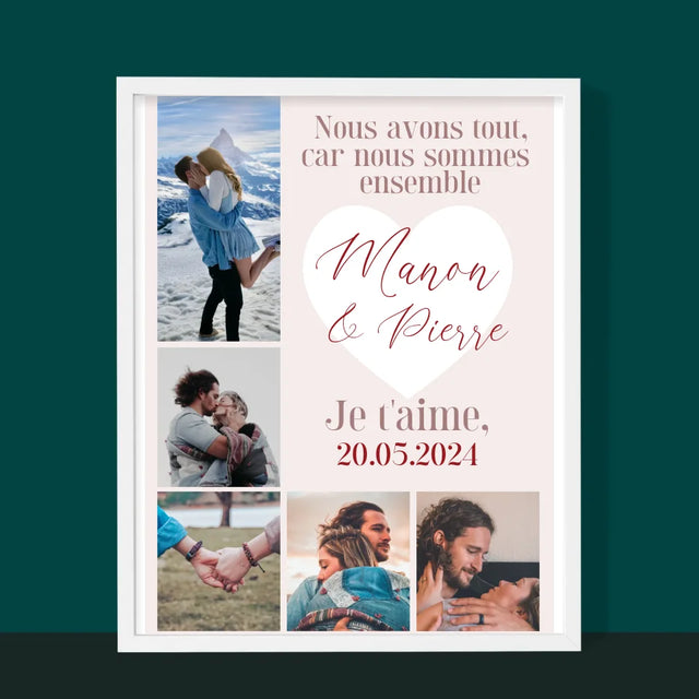 Le Collage Photo: Nous Avons Tout, Car Nous Sommes Ensemble - Impression Encadrée 30X40