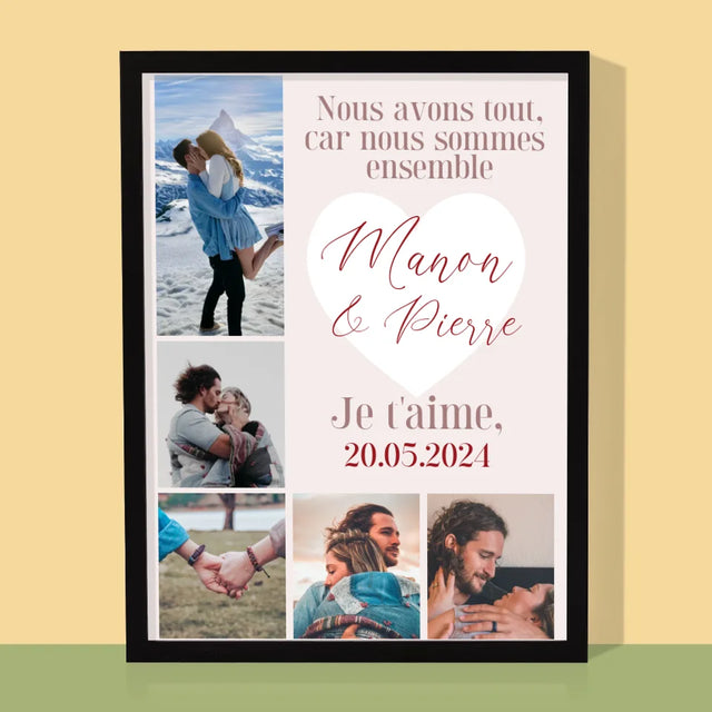 Le Collage Photo: Nous Avons Tout, Car Nous Sommes Ensemble - Impression Encadrée 30X40