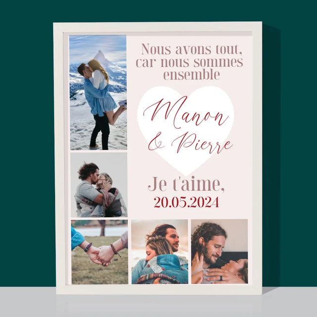 Le Collage Photo: Nous Avons Tout, Car Nous Sommes Ensemble - Impression Encadrée 30X40