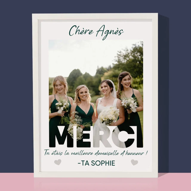 La Photo Et Un Texte: Tu Étais La Meilleure Demoiselle D'Honneur ! - Impression Encadrée 30X40