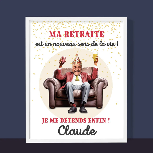 Ton Personnage: La Retraite Est Le Sens De La Vie - Impression Encadrée 30X40
