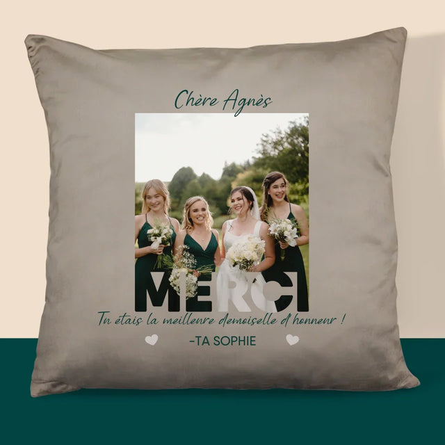 La Photo Et Un Texte: Tu Étais La Meilleure Demoiselle D'Honneur ! - Coussin