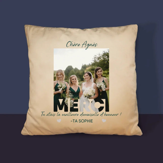La Photo Et Un Texte: Tu Étais La Meilleure Demoiselle D'Honneur ! - Coussin