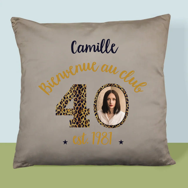 La Photo Et Un Texte: Bienvenue Au Club 40 - Coussin