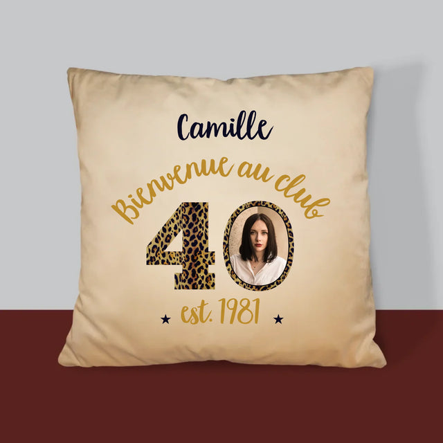 La Photo Et Un Texte: Bienvenue Au Club 40 - Coussin