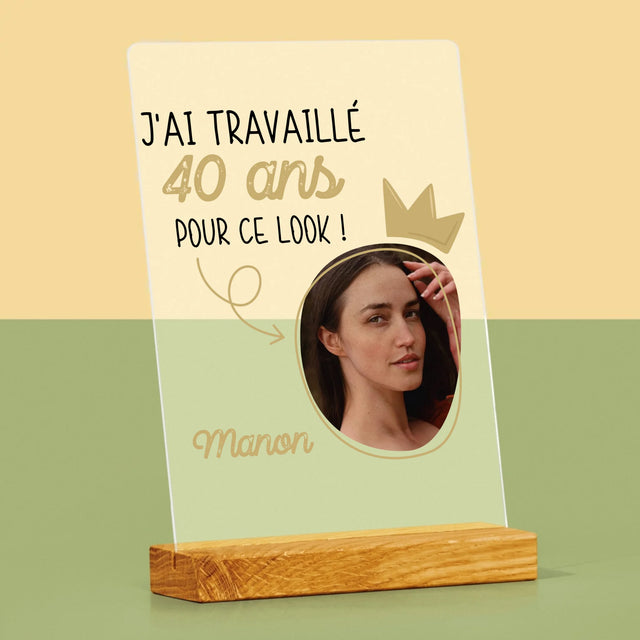 La Photo Et Un Texte: J'Ai Travaillé 40 Ans Pour Ce Look - Impression Sur Verre Acrylique