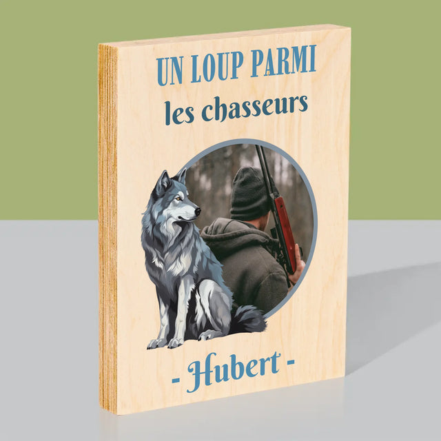 La Photo Et Un Texte: Un Loup Parmi Les Chasseur - Impression Sur Bois