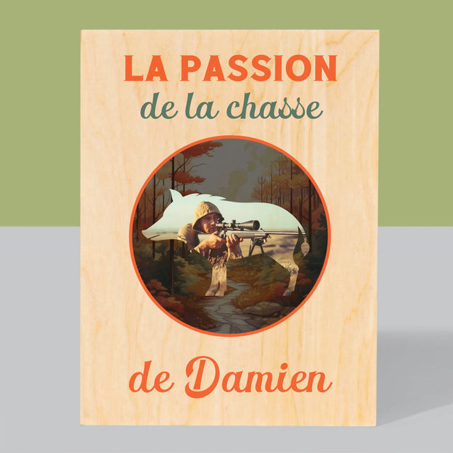 La Photo Et Un Texte: La Passion De La Chasse - Impression Sur Bois