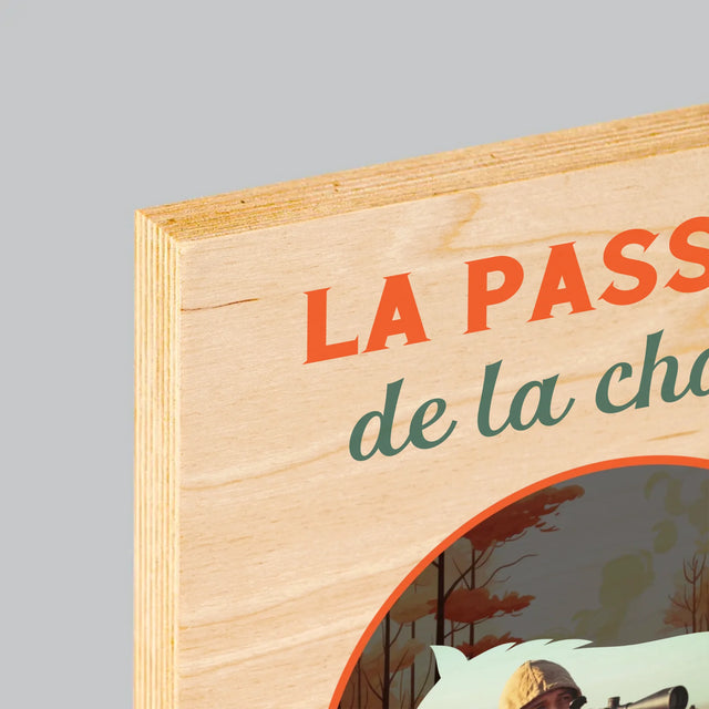 La Photo Et Un Texte: La Passion De La Chasse - Impression Sur Bois