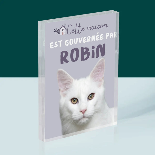 La Photo Et Un Texte: Cette Maison Est Gouvernée Par L'Animal - Bloc Acrylique