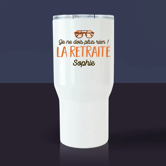 La Photo Et Un Texte: Je Ne Dois Plus Rien ! La Retraité - Mug De Voyage 650 Ml