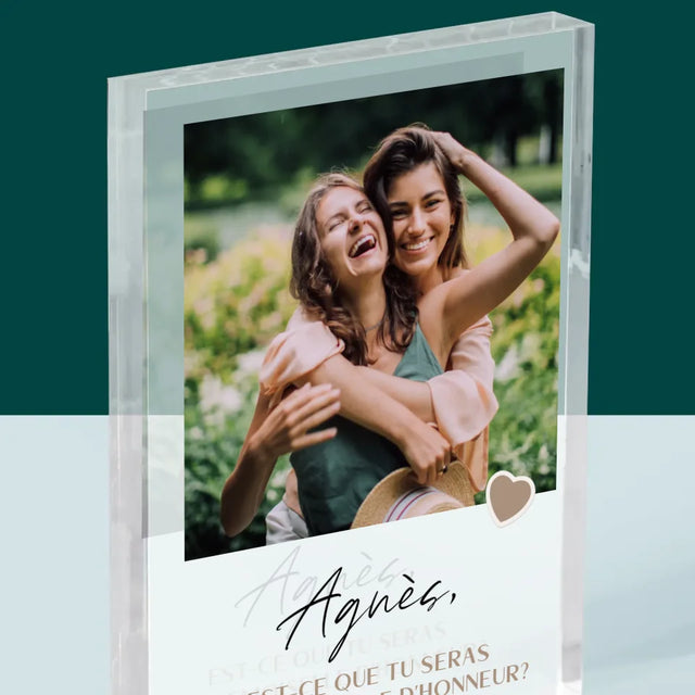 Photo Et Texte: Sois Ma Demoiselle D'Honneur - Bloc Acrylique