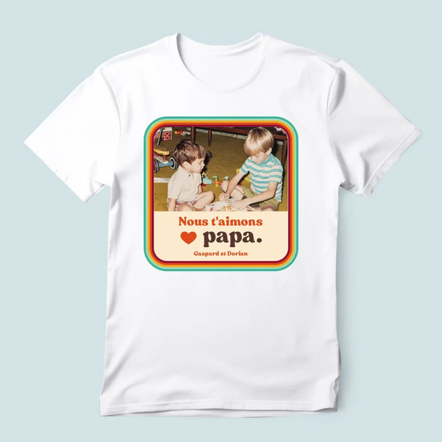 Photo Et Texte: Nous T'Aimons Papa - T-Shirt Pour Hommes