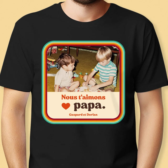 Photo Et Texte: Nous T'Aimons Papa - T-Shirt Pour Hommes