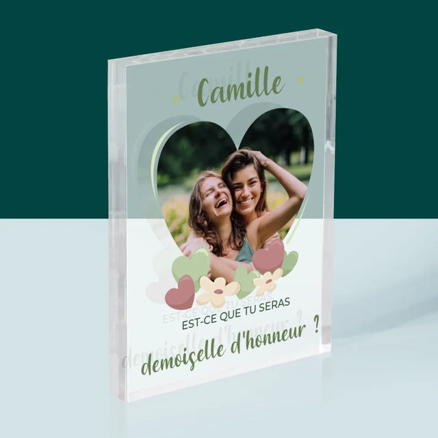 La Photo Et Un Texte: Est-Ce Que Tu Seras Ma Demoiselle D'Honneur ? - Bloc Acrylique
