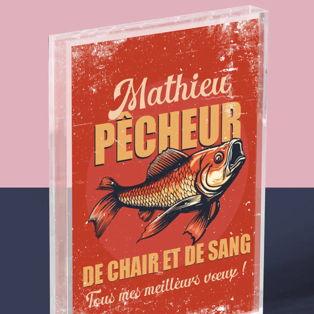 Le Prénom Et Un Texte: Pêcheur De Chair Et De Sang - Bloc Acrylique