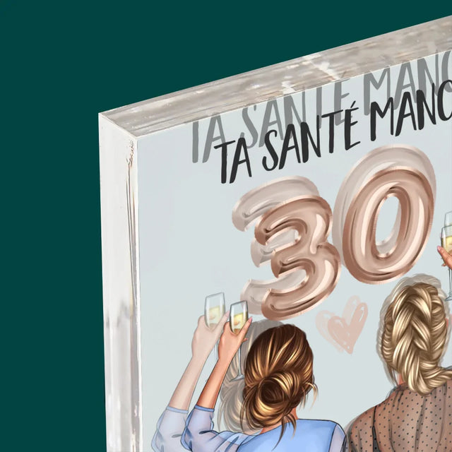 La Création Du Personnage: Ta Santé  30 - Bloc Acrylique