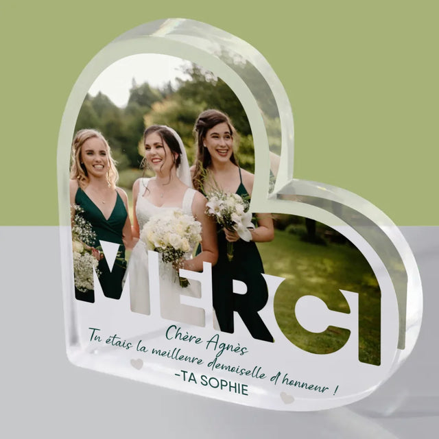 La Photo Et Un Texte: Tu Étais La Meilleure Demoiselle D'Honneur ! - Bloc Acrylique Cœur