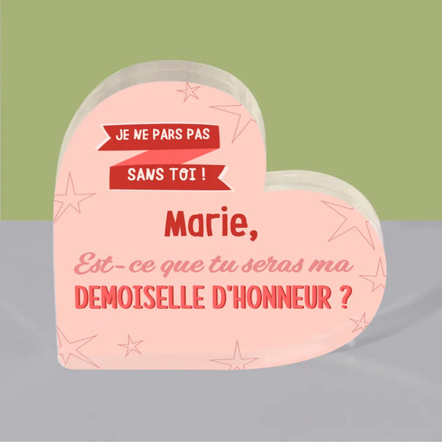 Le Prénom Et Un Texte: Je Ne Pars Pas Sans Toi - Bloc Acrylique Cœur