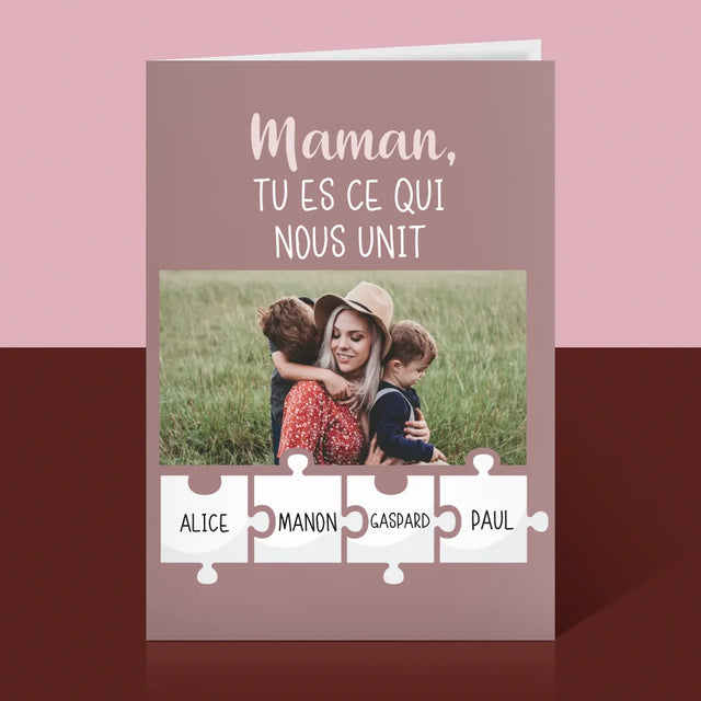 La Photo Et Un Texte: Maman Tu Es Ce Qui Nous Unit - Carte De Vœux