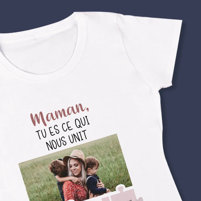 La Photo Et Un Texte: Maman Tu Es Ce Qui Nous Unit - T-Shirt Pour Femmes