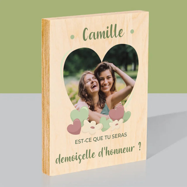 La Photo Et Un Texte: Est-Ce Que Tu Seras Ma Demoiselle D'Honneur ? - Impression Sur Bois