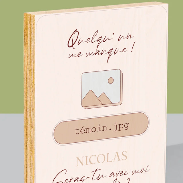 Le Prénom Et Un Texte: Quelqu'Un Me Manque Témoin - Impression Sur Bois