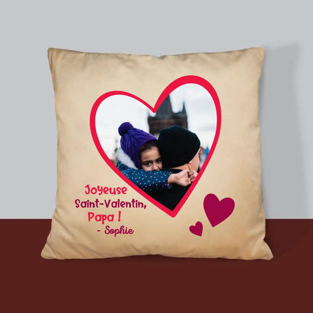 La Photo Et Un Texte: Saint Valentin Pour Papa - Coussin 