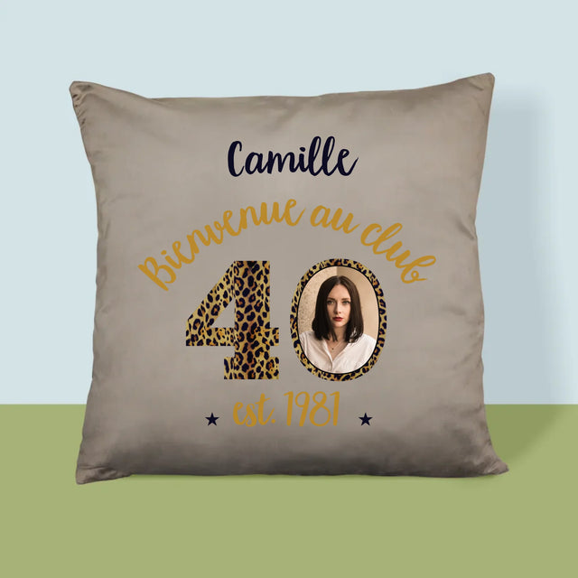La Photo Et Un Texte: Bienvenue Au Club 40 - Coussin 