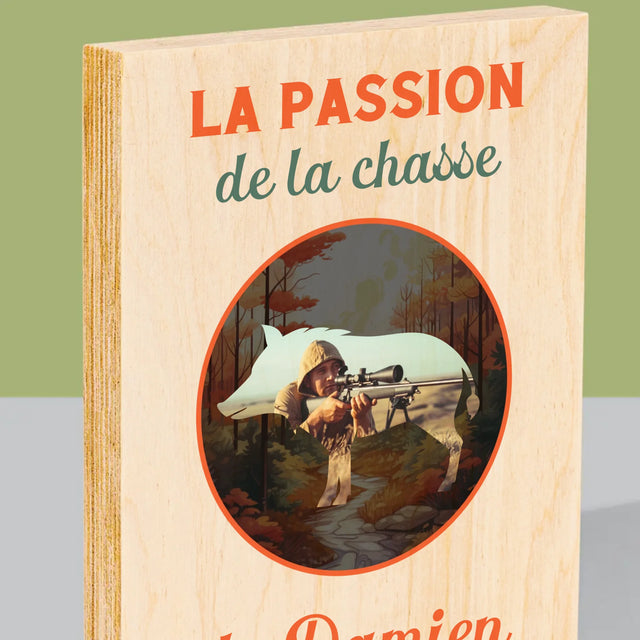 La Photo Et Un Texte: La Passion De La Chasse - Impression Sur Bois 