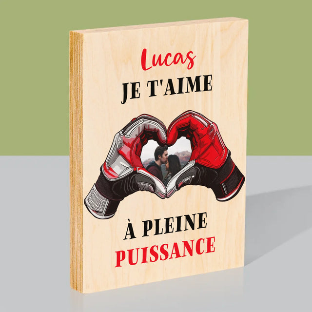 La Photo Et Un Texte: Je T'Aime À Pleine Puissance - Impression Sur Bois 