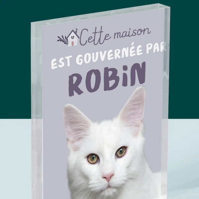La Photo Et Un Texte: Cette Maison Est Gouvernée Par L'Animal - Bloc Acrylique 