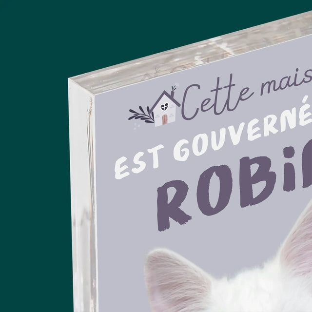 La Photo Et Un Texte: Cette Maison Est Gouvernée Par L'Animal - Bloc Acrylique 