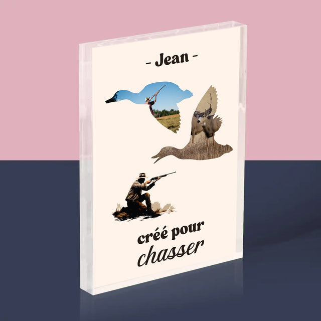 Forme Des Photos: Créé Pour Chasser - Bloc Acrylique 