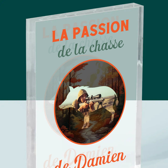 La Photo Et Un Texte: La Passion De La Chasse - Bloc Acrylique 