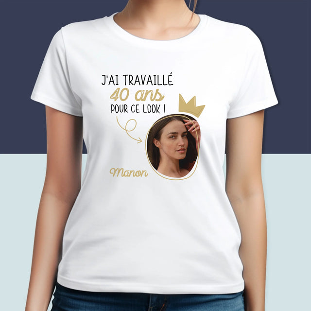 La Photo Et Un Texte: J'Ai Travaillé 40 Ans Pour Ce Look - T-Shirt Pour Femmes