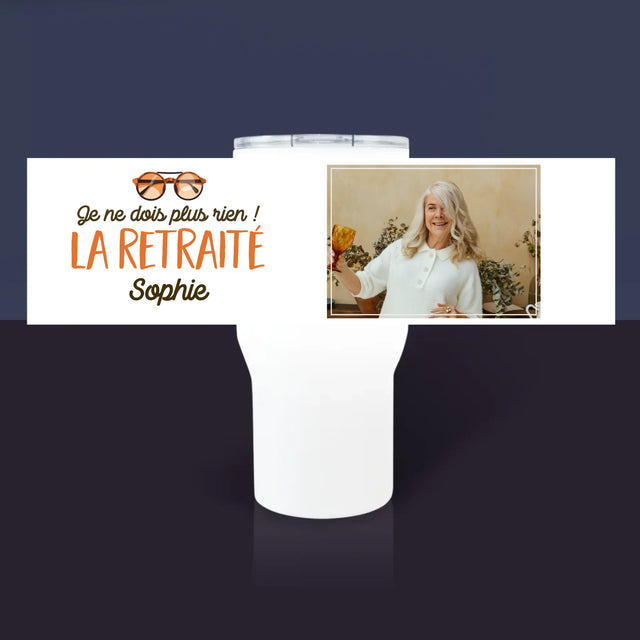 La Photo Et Un Texte: Je Ne Dois Plus Rien ! La Retraité - Mug De Voyage 650 Ml